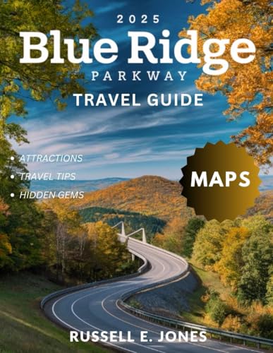 BLUE RIDGE Parkway travel guide 2025: Explore the Beauty of the Blue Ridge Mountains, From Rolling Hills to Waterfalls and Vibrant Towns – The Ultimate Road Trip Adventure von Independently published
