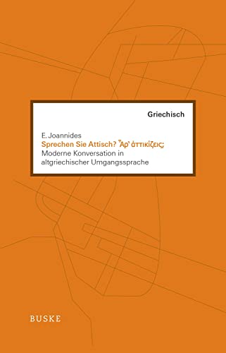 Sprechen Sie Attisch?: Moderne Konversation in altgriechischer Umgangssprache von Buske Helmut Verlag GmbH