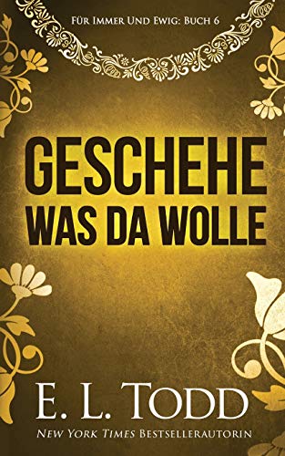 Geschehe, was da wolle (Für Immer und Ewig, Band 6)