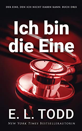 Ich bin die Eine (Der Eine, den ich nicht haben kann, Band 3)