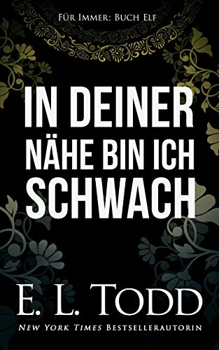 In deiner Nähe bin ich schwach (Für Immer, Band 11) von Independently Published