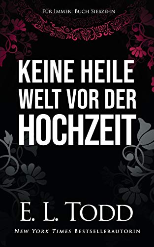 Keine heile Welt vor der Hochzeit (Für Immer, Band 17) von Independently Published