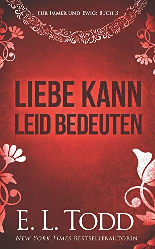 Liebe kann Leid bedeuten (Für Immer und Ewig, Band 3) von Independently Published