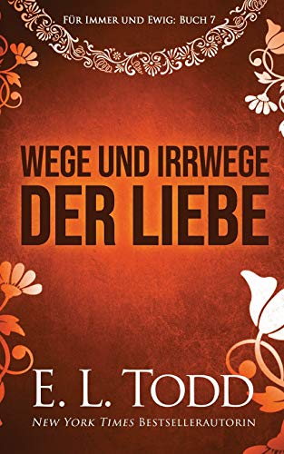 Wege und Irrwege der Liebe (Für Immer und Ewig, Band 7) von Independently Published