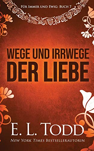 Wege und Irrwege der Liebe (Für Immer und Ewig, Band 7)