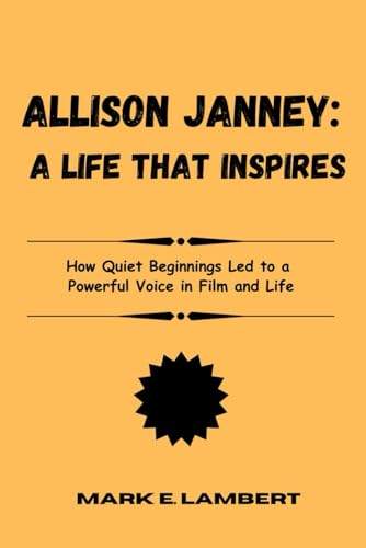 Allison Janney: A Life That Inspires: How Quiet Beginnings Led to a Powerful Voice in Film and Life (BIOGRAPHY OF ICONS, Band 39) Allison Janney: A Life That Inspires: How Quiet Beginnings Led to a Powerful Voice in Film and Life (BIOGRAPHY OF ICONS, Band 39) von Independently published