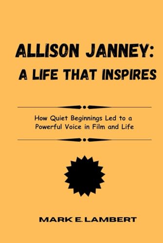 Allison Janney: A Life That Inspires: How Quiet Beginnings Led to a Powerful Voice in Film and Life (BIOGRAPHY OF ICONS, Band 39) Allison Janney: A Life That Inspires: How Quiet Beginnings Led to a Powerful Voice in Film and Life (BIOGRAPHY OF ICONS, Band 39) von Independently published