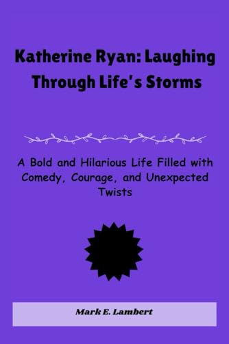 Katherine Ryan: Laughing Through Life’s Storms: A Bold and Hilarious Life Filled with Comedy, Courage, and Unexpected Twists (BIOGRAPHY OF ICONS, Band 49) Katherine Ryan: Laughing Through Life’s Storms: A Bold and Hilarious Life Filled with Comedy, Courage, and Unexpected Twists (BIOGRAPHY OF ICONS, Band 49) von Independently published