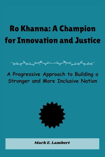 Ro Khanna: A Champion for Innovation and Justice: A Progressive Approach to Building a Stronger and More Inclusive Nation (BIOGRAPHY OF ICONS, Band 13) Ro Khanna: A Champion for Innovation and Justice: A Progressive Approach to Building a Stronger and More Inclusive Nation (BIOGRAPHY OF ICONS, Band 13) von Independently published