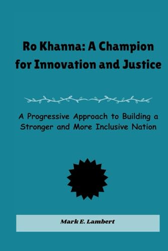 Ro Khanna: A Champion for Innovation and Justice: A Progressive Approach to Building a Stronger and More Inclusive Nation (BIOGRAPHY OF ICONS, Band 13) Ro Khanna: A Champion for Innovation and Justice: A Progressive Approach to Building a Stronger and More Inclusive Nation (BIOGRAPHY OF ICONS, Band 13) von Independently published