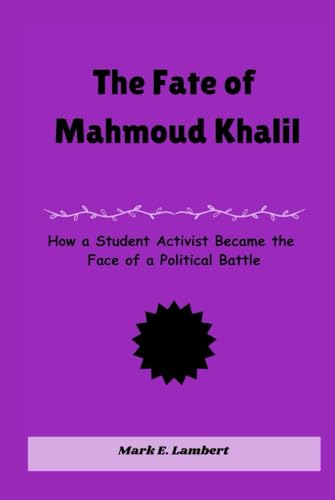 The Fate of Mahmoud Khalil: How a Student Activist Became the Face of a Political Battle (BIOGRAPHY OF ICONS, Band 16) The Fate of Mahmoud Khalil: How a Student Activist Became the Face of a Political Battle (BIOGRAPHY OF ICONS, Band 16) von Independently published
