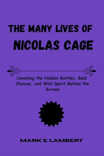 The Many Lives of Nicolas Cage: Unveiling the Hidden Battles, Bold Choices, and Wild Spirit Behind the Screen (BIOGRAPHY OF ICONS, Band 55) The Many Lives of Nicolas Cage: Unveiling the Hidden Battles, Bold Choices, and Wild Spirit Behind the Screen (BIOGRAPHY OF ICONS, Band 55) von Independently published