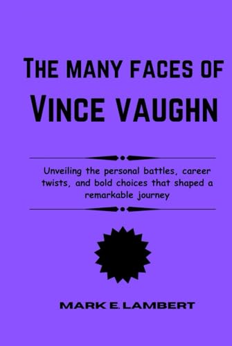 The Many Lives of Vince Vaughn: Unveiling the personal battles, career twists, and bold choices that shaped a remarkable journey (BIOGRAPHY OF ICONS, Band 38) The Many Lives of Vince Vaughn: Unveiling the personal battles, career twists, and bold choices that shaped a remarkable journey (BIOGRAPHY OF ICONS, Band 38) von Independently published