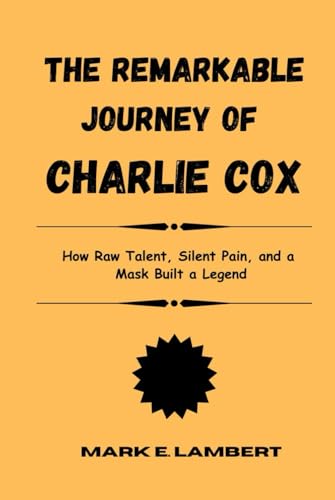 The Remarkable Journey of Charlie Cox: How Raw Talent, Silent Pain, and a Mask Built a Legend (BIOGRAPHY OF ICONS, Band 5) The Remarkable Journey of Charlie Cox: How Raw Talent, Silent Pain, and a Mask Built a Legend (BIOGRAPHY OF ICONS, Band 5) von Independently published