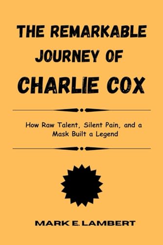 The Remarkable Journey of Charlie Cox: How Raw Talent, Silent Pain, and a Mask Built a Legend (BIOGRAPHY OF ICONS, Band 5) The Remarkable Journey of Charlie Cox: How Raw Talent, Silent Pain, and a Mask Built a Legend (BIOGRAPHY OF ICONS, Band 5) von Independently published