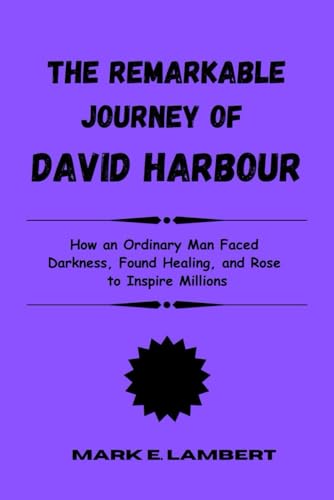 The Remarkable Journey of David Harbour: How an Ordinary Man Faced Darkness, Found Healing, and Rose to Inspire Millions (BIOGRAPHY OF ICONS, Band 40) The Remarkable Journey of David Harbour: How an Ordinary Man Faced Darkness, Found Healing, and Rose to Inspire Millions (BIOGRAPHY OF ICONS, Band 40) von Independently published