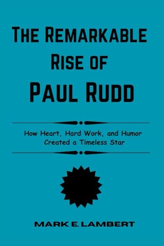 The Remarkable Rise of Paul Rudd: How Heart, Hard Work, and Humor Created a Timeless Star (BIOGRAPHY OF ICONS, Band 9) The Remarkable Rise of Paul Rudd: How Heart, Hard Work, and Humor Created a Timeless Star (BIOGRAPHY OF ICONS, Band 9) von Independently published