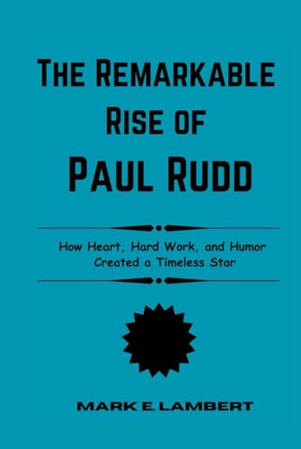 The Remarkable Rise of Paul Rudd: How Heart, Hard Work, and Humor Created a Timeless Star (BIOGRAPHY OF ICONS, Band 9) The Remarkable Rise of Paul Rudd: How Heart, Hard Work, and Humor Created a Timeless Star (BIOGRAPHY OF ICONS, Band 9) von Independently published