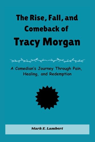 The Rise, Fall, and Comeback of Tracy Morgan: A Comedian’s Journey Through Pain, Healing, and Redemption (BIOGRAPHY OF ICONS, Band 51) The Rise, Fall, and Comeback of Tracy Morgan: A Comedian’s Journey Through Pain, Healing, and Redemption (BIOGRAPHY OF ICONS, Band 51) von Independently published