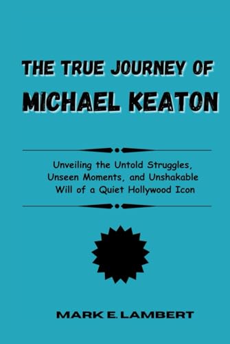 The True Journey of Michael Keaton: Unveiling the Untold Struggles, Unseen Moments, and Unshakable Will of a Quiet Hollywood Icon (BIOGRAPHY OF ICONS, Band 2) The True Journey of Michael Keaton: Unveiling the Untold Struggles, Unseen Moments, and Unshakable Will of a Quiet Hollywood Icon (BIOGRAPHY OF ICONS, Band 2) von Independently published
