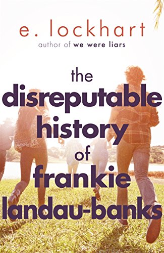 The Disreputable History of Frankie Landau-Banks: From the author of the unforgettable bestseller WE WERE LIARS The Disreputable History of Frankie Landau-Banks: From the author of the unforgettable bestseller WE WERE LIARS