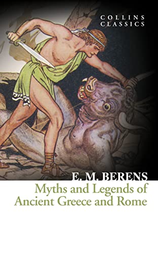 Myths and Legends of Ancient Greece and Rome (Collins Classics)