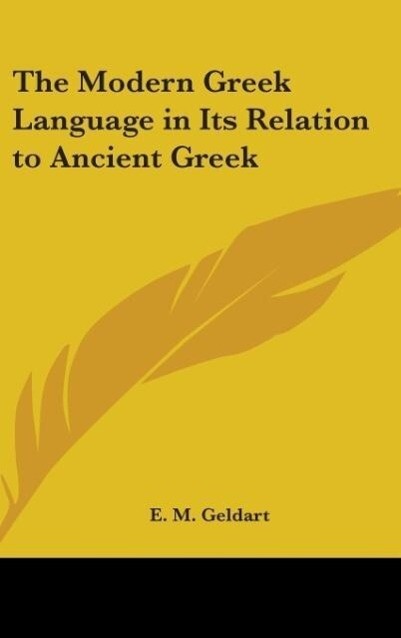 The Modern Greek Language in Its Relation to Ancient Greek von Kessinger Publishing LLC