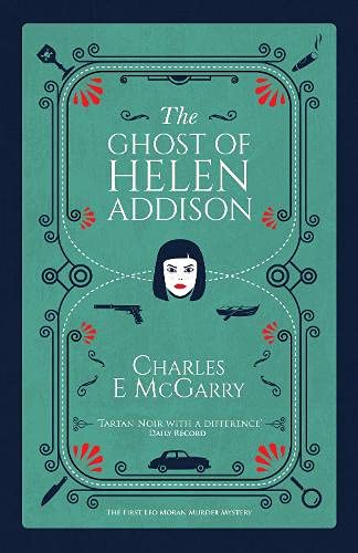 The Ghost of Helen Addison (The Leo Moran Murder Mysteries, Band 1)