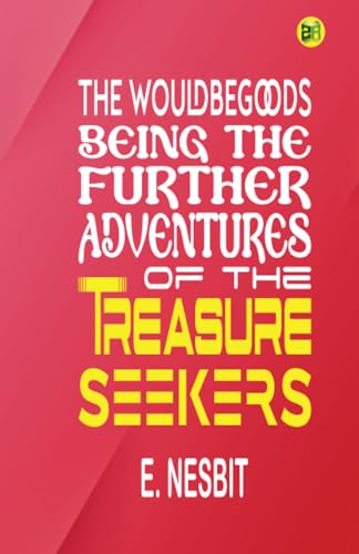 The Wouldbegoods: Being the Further Adventures of the Treasure Seekers von Zinc Read