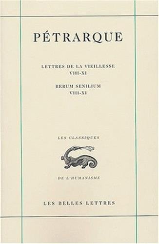 Petrarque, Lettres de la Vieillesse. Tome III, Livres VIII-XI / Rerum Senilium, Libri VIII-XI (Les Classiques De L'humanisme, Band 21) von LES BELLES LETTRES