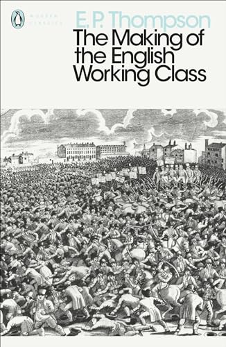 The Making of the English Working Class (Penguin Modern Classics)