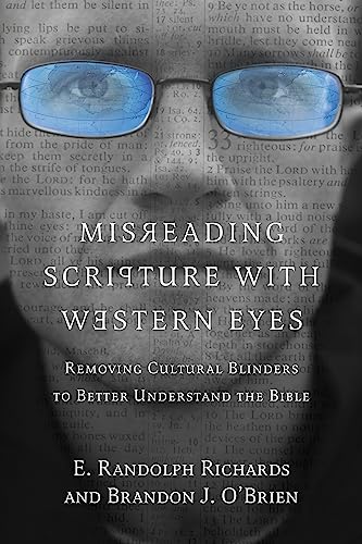 Misreading Scripture with Western Eyes: Removing Cultural Blinders to Better Understand the Bible Misreading Scripture with Western Eyes: Removing Cultural Blinders to Better Understand the Bible von IVP
