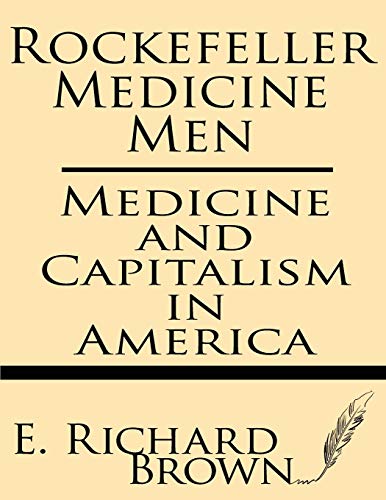 Rockefeller Medicine Men: Medicine and Capitalism in America von Windham Press