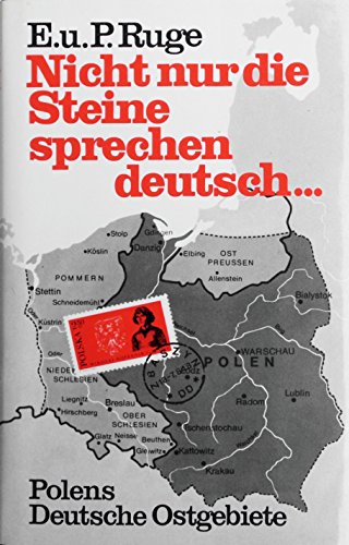 Nicht nur die Steine sprechen deutsch ...: Polens Deutsche Ostgebiete von Langen-Müller