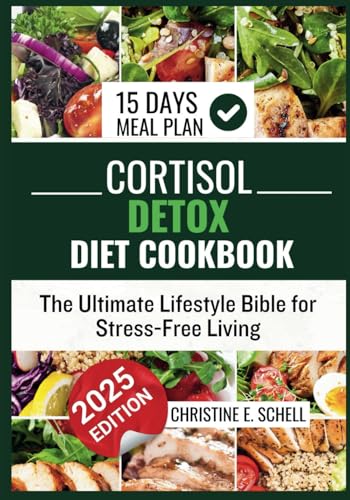 Cortisol Detox Diet Cookbook: The Ultimate Lifestyle Bible for Stress-Free Living von Independently published