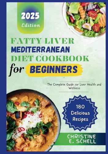 Fatty Liver Mediterranean Diet Cookbook for Beginners: The Complete Guide for Liver Health and Wellness von Independently published