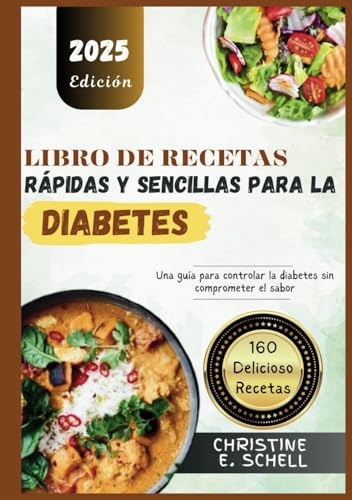 Libro de Recetas Rápidas y Sencillas para la Diabetes: Una guía para controlar la diabetes sin comprometer el sabor von Independently published