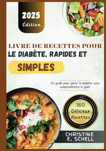 Livre de Recettes pour le Diabète, Rapides et Simples: Un guide pour gérer le diabète sans compromettre le goût von Independently published