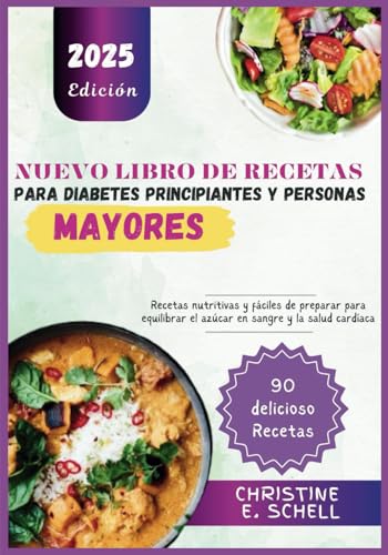 NUEVO LIBRO DE RECETAS PARA DIABETES PRINCIPIANTES Y PERSONAS MAYORES: Recetas nutritivas y fáciles de preparar para equilibrar el azúcar en sangre y la salud cardíaca von Independently published