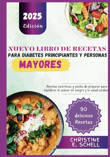 NUEVO LIBRO DE RECETAS PARA DIABETES PRINCIPIANTES Y PERSONAS MAYORES: Recetas nutritivas y fáciles de preparar para equilibrar el azúcar en sangre y la salud cardíaca von Independently published