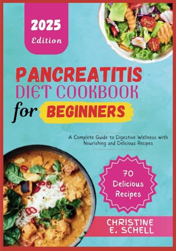 Pancreatitis Diet Cookbook For Beginners: A Complete Guide to Digestive Wellness with Nourishing and Delicious Recipes von Independently published