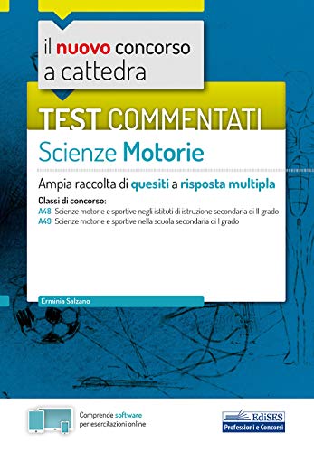 Test commentati Scienze motorie: Ampia raccolta di quesiti a risposta multipla (Concorso a cattedra, Band 12)