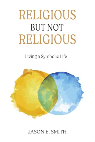 Religious but Not Religious: Living a Symbolic Life von Chiron Publications