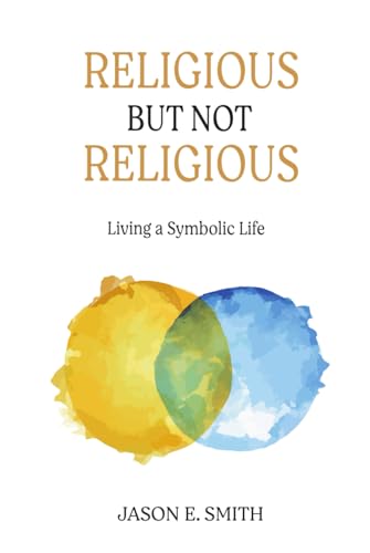 Religious but Not Religious: Living a Symbolic Life von Chiron Publications