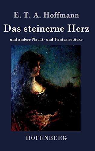 Das steinerne Herz: und andere Nacht- und Fantasiestücke von Zenodot Verlagsgesellscha