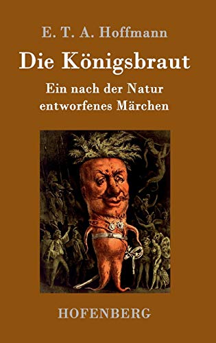 Die Königsbraut: Ein nach der Natur entworfenes Märchen
