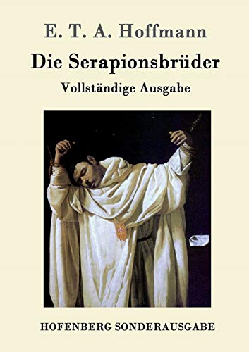 Die Serapionsbrüder: Vollständige Ausgabe