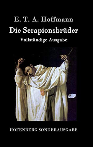 Die Serapionsbrüder: Vollständige Ausgabe