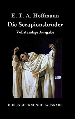 Die Serapionsbrüder: Vollständige Ausgabe