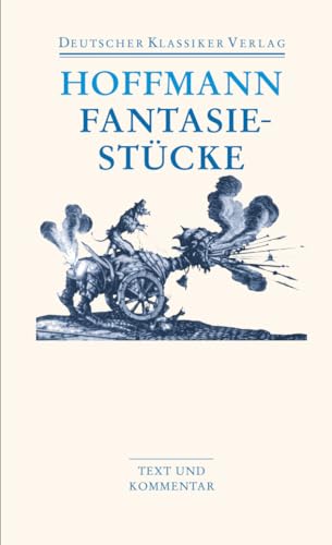 Fantasiestücke in Callot's Manier. Mit Kommentar Fantasiestücke in Callot's Manier. Mit Kommentar von Deutscher Klassikerverlag